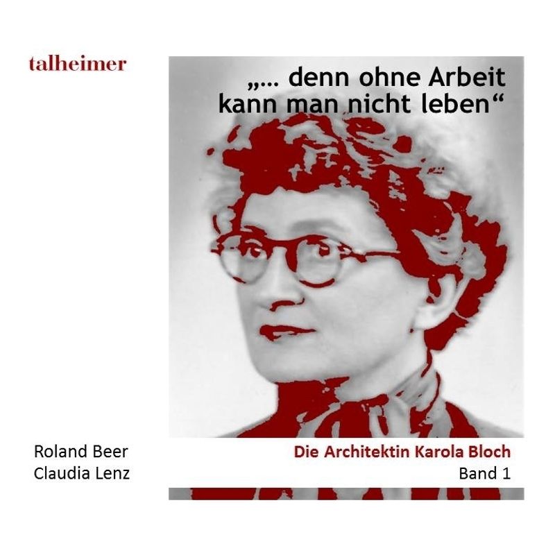 "... Denn Ohne Arbeit Kann Man Nicht Leben", 2 Teile - Roland Beer, Claudia Lenz, Gebunden von Talheimer Verlag