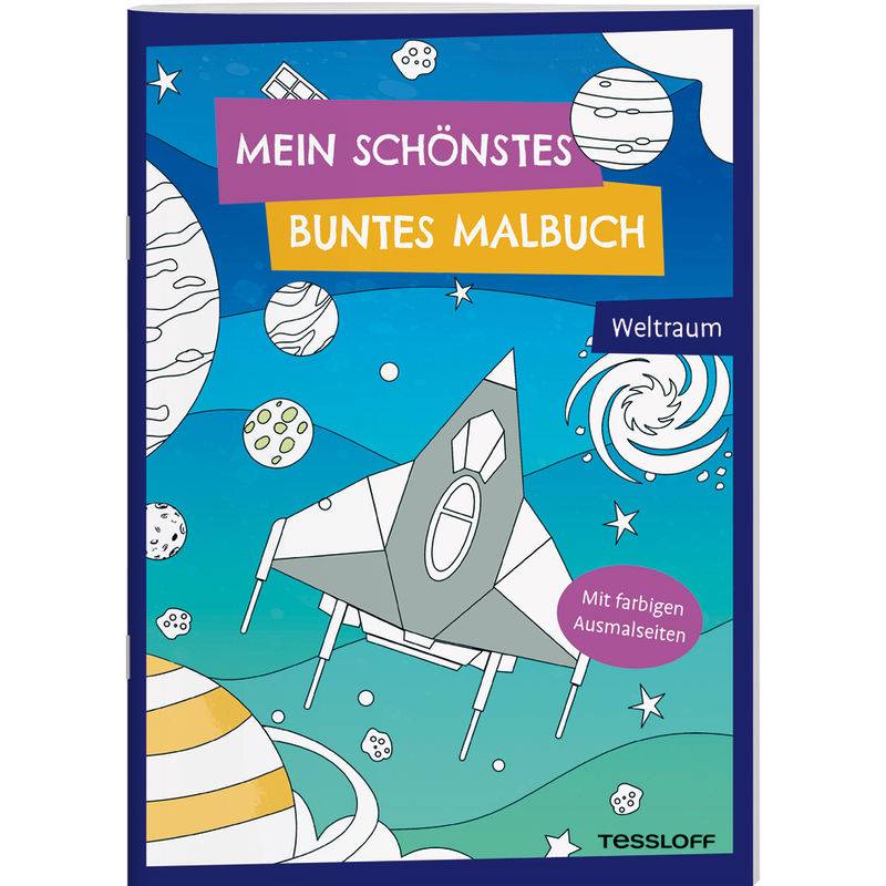 Mein Schönstes Buntes Malbuch. Weltraum, Geheftet von Tessloff Verlag Ragnar Tessloff GmbH & Co. KG