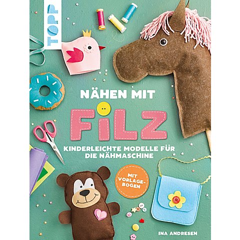 Buch "Nähen mit Filz - Kinderleichte Modelle für die Nähmaschine" von Topp