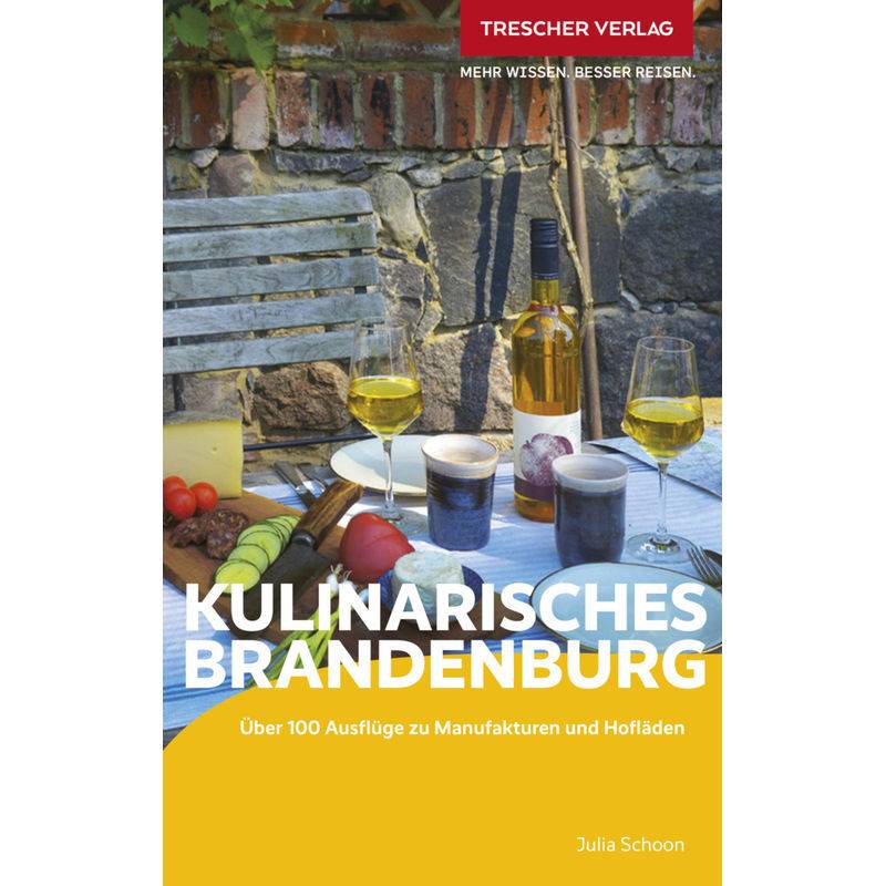 Trescher Reiseführer Kulinarisches Brandenburg - Julia Schoon, Kartoniert (TB) von Trescher Verlag