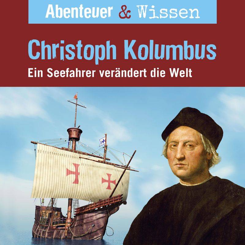 Abenteuer & Wissen - Abenteuer & Wissen, Christoph Kolumbus - Ein Seefahrer verändert die Welt - Thomas von Steinaecker (Hörbuch-Download) von Usm