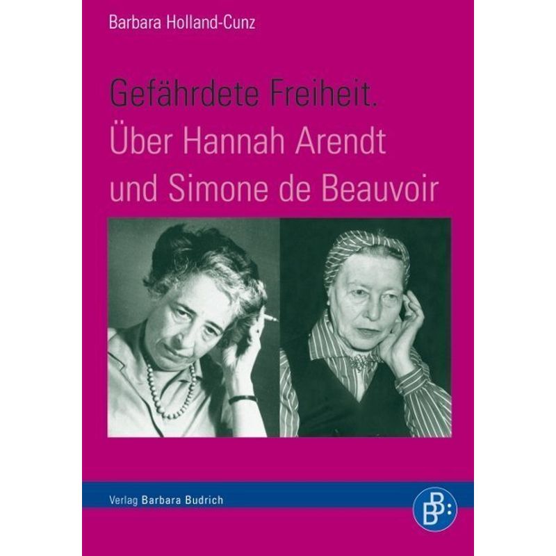Gefährdete Freiheit. Über Hannah Arendt Und Simone De Beauvoir - Barbara Holland-Cunz, Kartoniert (TB) von Verlag Barbara Budrich