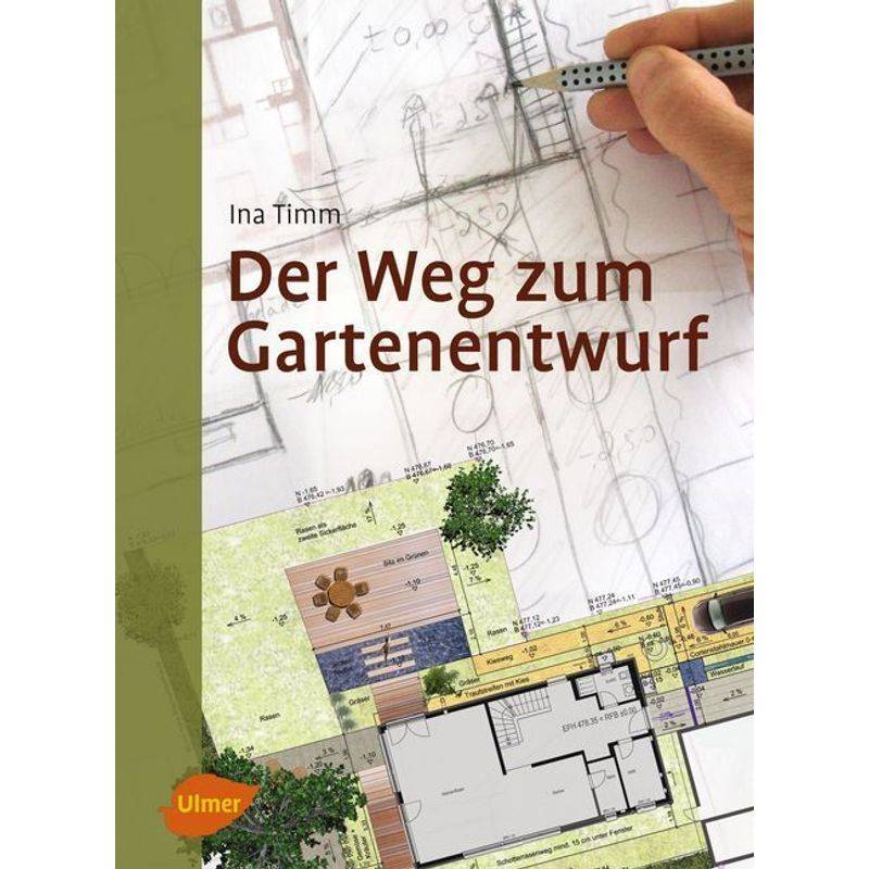 Der Weg Zum Gartenentwurf - Ina Timm, Gebunden von Verlag Eugen Ulmer