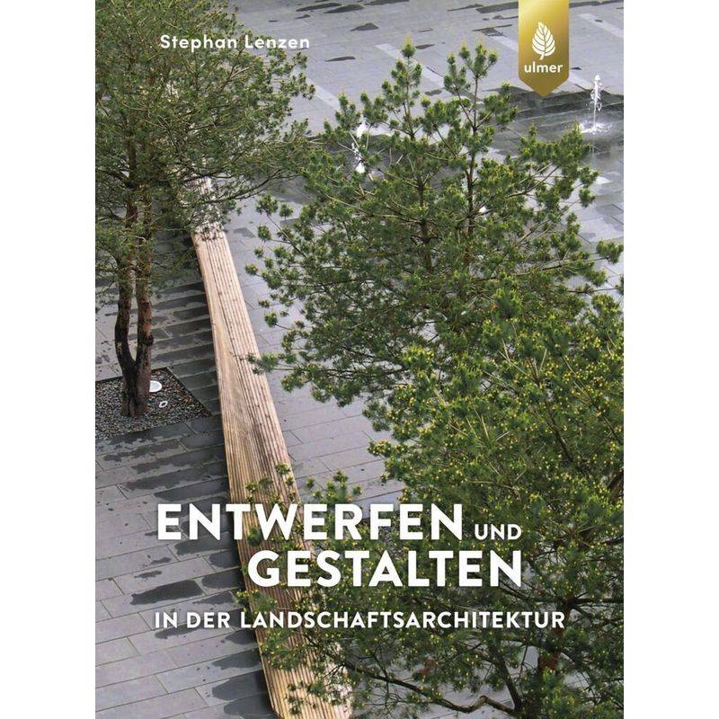 Entwerfen Und Gestalten In Der Landschaftsarchitektur - Stephan Lenzen, Gebunden von Verlag Eugen Ulmer