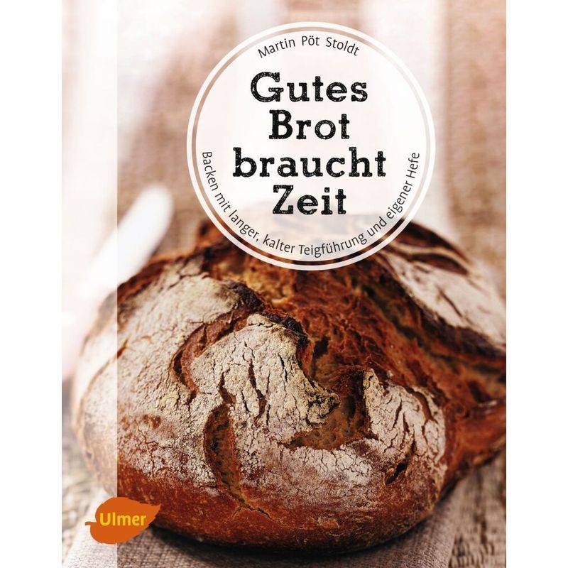 Gutes Brot Braucht Zeit - Martin Pöt Stoldt, Kartoniert (TB) von Verlag Eugen Ulmer
