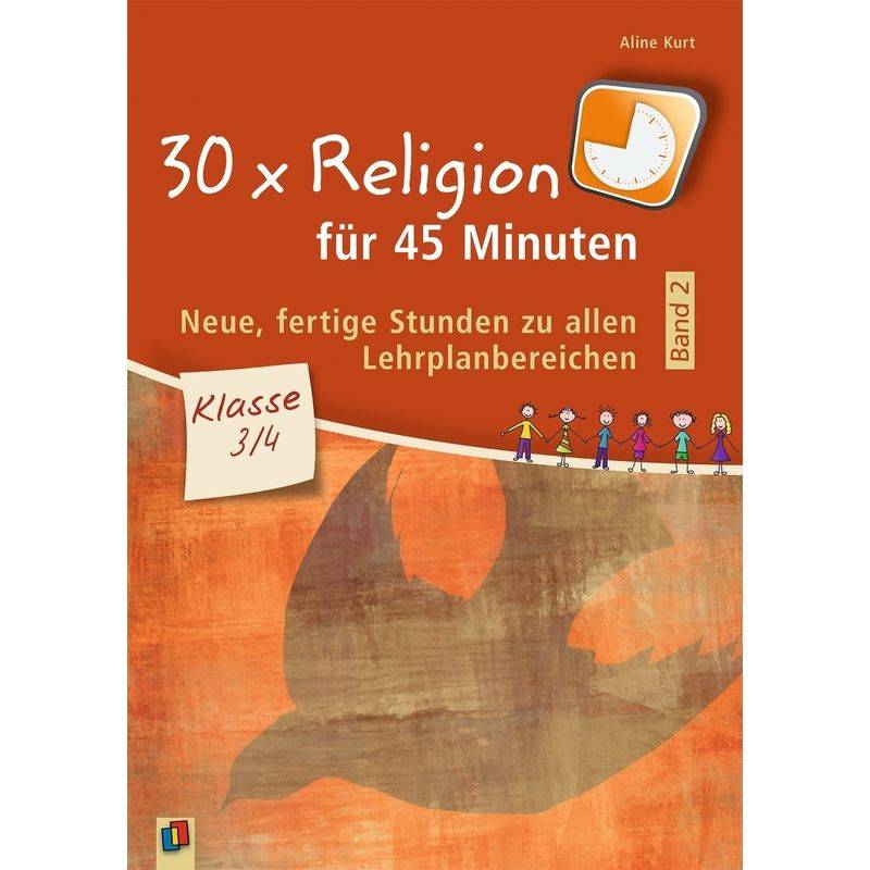 30 X Religion Für 45 Minuten, Klasse 3/4.Bd.2 - Aline Kurt, Kartoniert (TB) von Verlag an der Ruhr