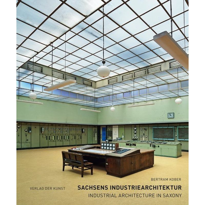 Sachsens Industriearchitektur - Bertram Kober, Gebunden von Verlag der Kunst Dresden