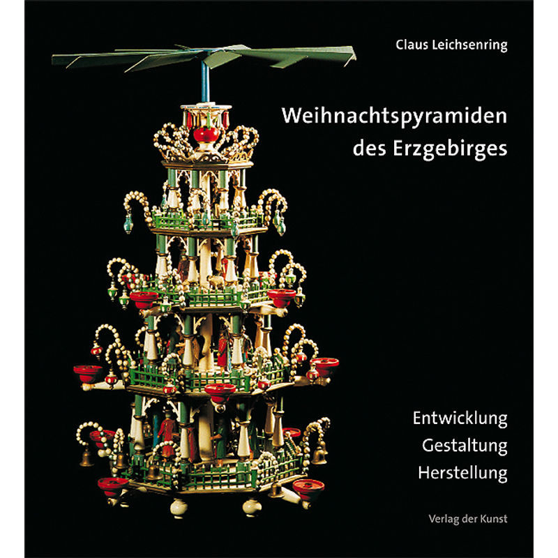 Weihnachtspyramiden Des Erzgebirges - Claus Leichsenring, Gebunden von Verlag der Kunst Dresden