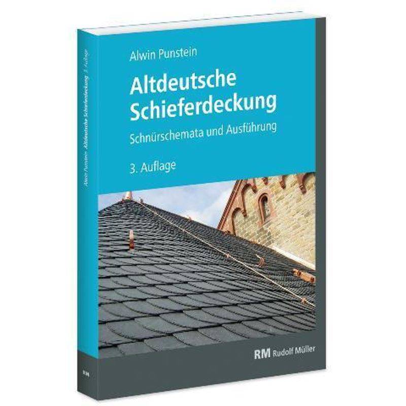 Altdeutsche Schieferdeckung - Alwin Punstein, Kartoniert (TB) von RM Rudolf Müller Medien