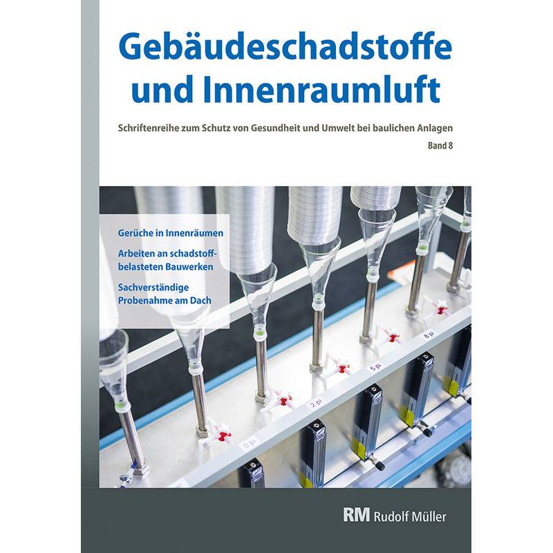 Gebäudeschadstoffe Und Innenraumluft, Band 8: Gerüche In Innenräumen, Arbeiten An Schadstoffbelasteten Bauwerken, Sachverständige Probenahme Am Dach.B von RM Rudolf Müller Medien