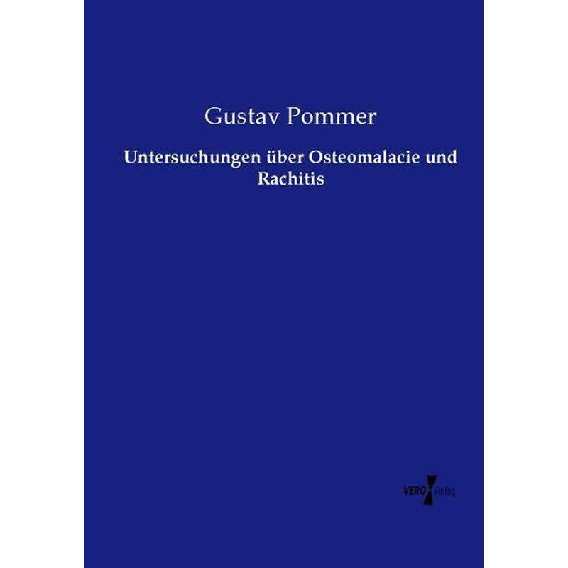 Untersuchungen Über Osteomalacie Und Rachitis - Gustav Pommer, Kartoniert (TB) von Vero Verlag in hansebooks GmbH