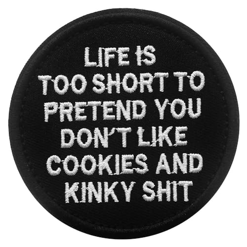 Lustiger bestickter Aufnäher "Life is Too Short to Pretend You Don't Like Cookies and Kinky Shit", für Hemden, Rucksäcke, Hüte, Jacken (Life is Too Short to Pretend) von Veworn