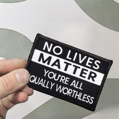 Patches Klett " No Lives Matter, You're All Equally Worthless " Inspirierende Zitate Patch Appliques Emblem Hook Loop Aufnäher für Kleidung Rucksack Uniform Weste Jacken von Viusneun