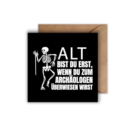 Geburtstag Karte mit Umschlag - Lustige Geburtstagskarte “Alt wirst du erst wenn du zum Archäologen überwiesen wirst” Glückwunschkarte Geschenkkarte zum Geburtstag Happy Birthday Karte (125 x 125 mm) von WBdesignz