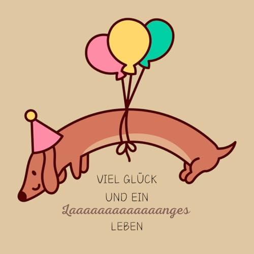 WBdesignz Geburtstag Karte mit Umschlag - Geburtstagskarte “Viel Glück und ein Laaaaaaanges Leben” mit Dackel und Luftballons Glückwunschkarte Geschenkkarte zum Geburtstag (125 x 125 mm) von WBdesignz