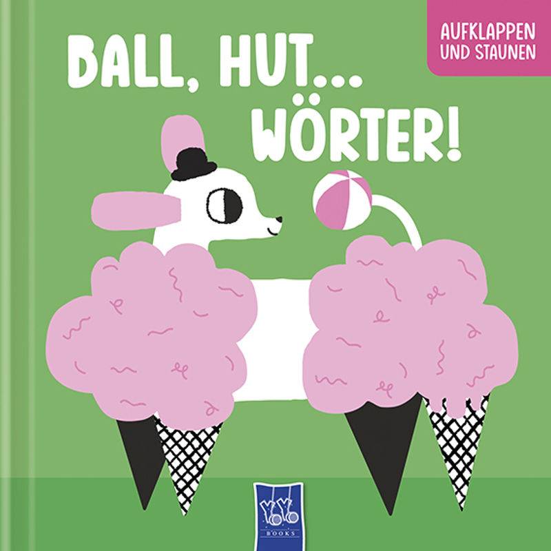 Ball, Hut ... - Wörter!, Pappband von Yoyo Books