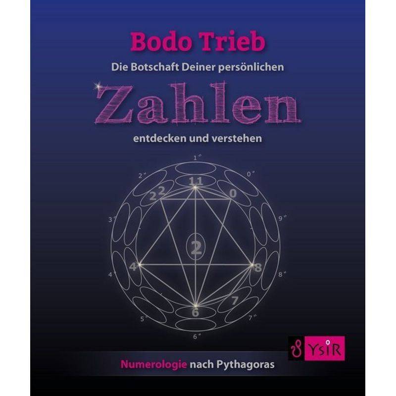 Die Botschaft Deiner Persönlichen Zahlen Entdecken Und Verstehen - Bodo Trieb, Gebunden von Ysir