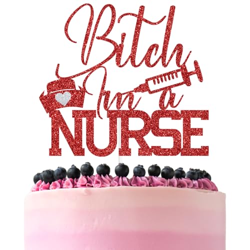 Roter Glitzerkuchenaufsatz mit Aufschrift "Bitch I'm a Nurse", Überlebender für die Krankenpfleger/Glückwunsch-Krankenschwester/Klasse 2025, lustige Dekoration für Krankenschwestern, Abschlussfeier von ZACHAKO