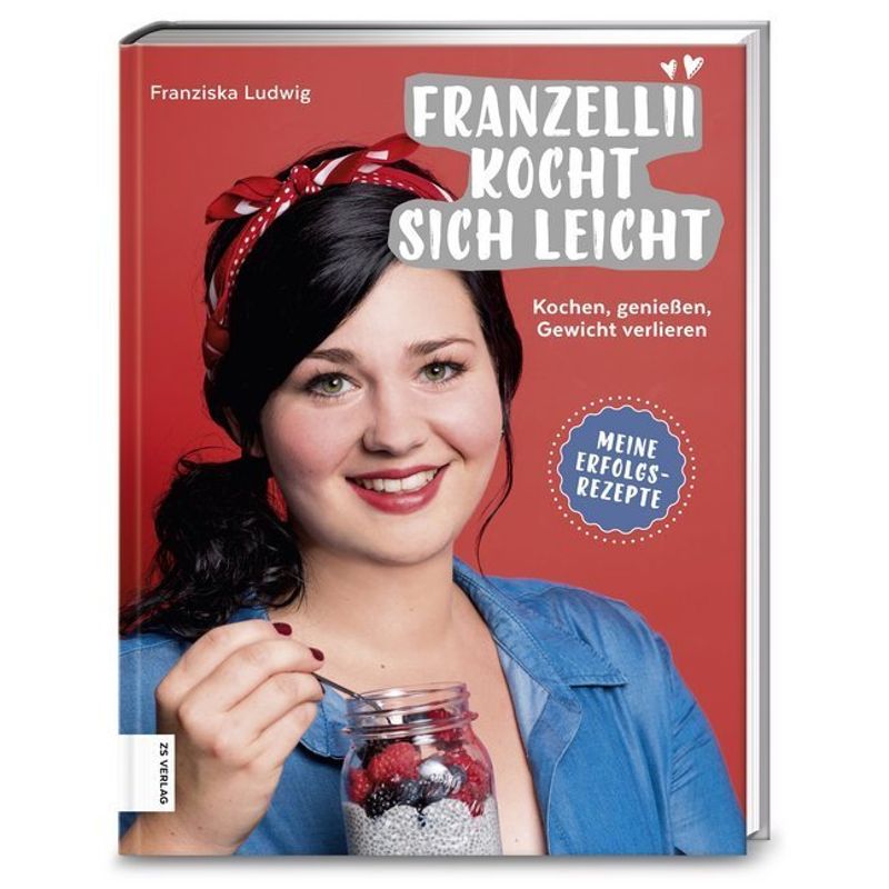 Franzellii Kocht Sich Leicht - Franziska Ludwig, Gebunden von ZS - ein Verlag der Edel Verlagsgruppe