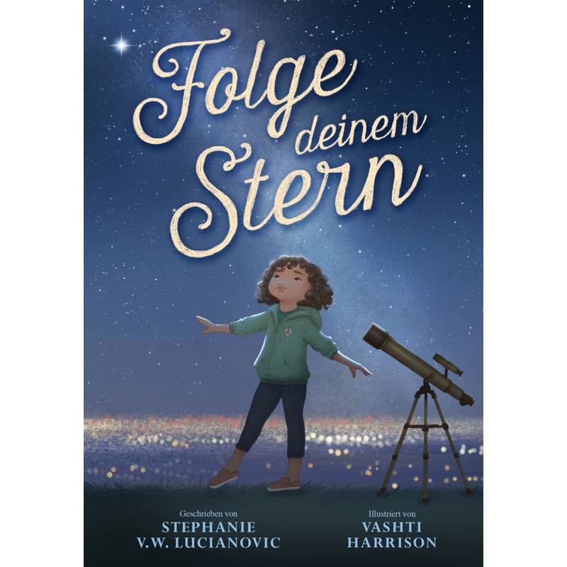 Folge Deinem Stern - Stephanie V.W. Lucianovic, Gebunden von Zuckersüss