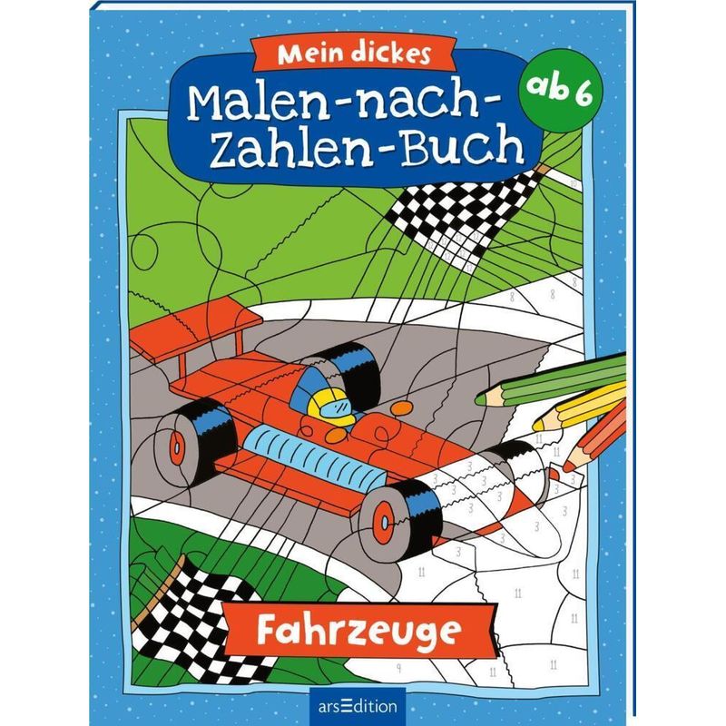 Malen Nach Zahlen : Mein Dickes Malen-Nach-Zahlen-Buch - Fahrzeuge, Kartoniert (TB) von ars edition