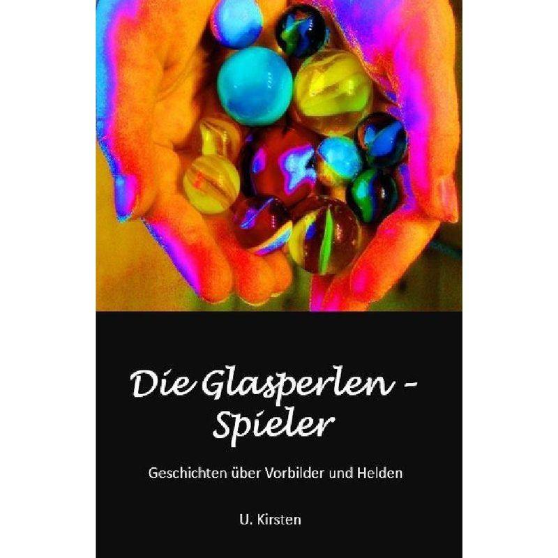 Die Glasperlen - Spieler - U. Kirsten, Kartoniert (TB) von epubli