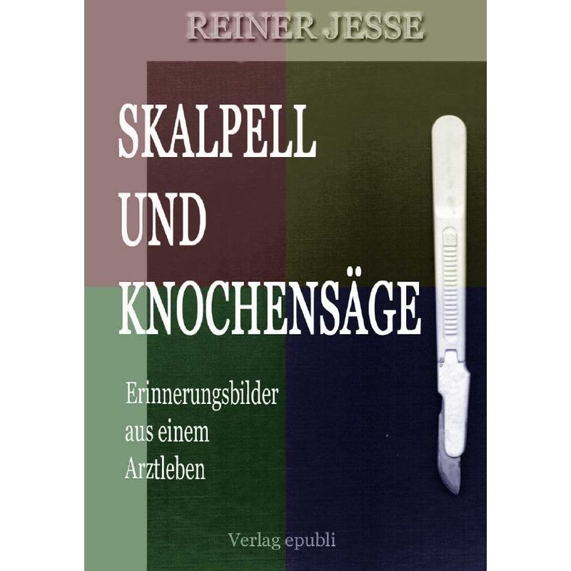 Skalpell Und Knochensäge - Reiner Jesse, Kartoniert (TB) von epubli