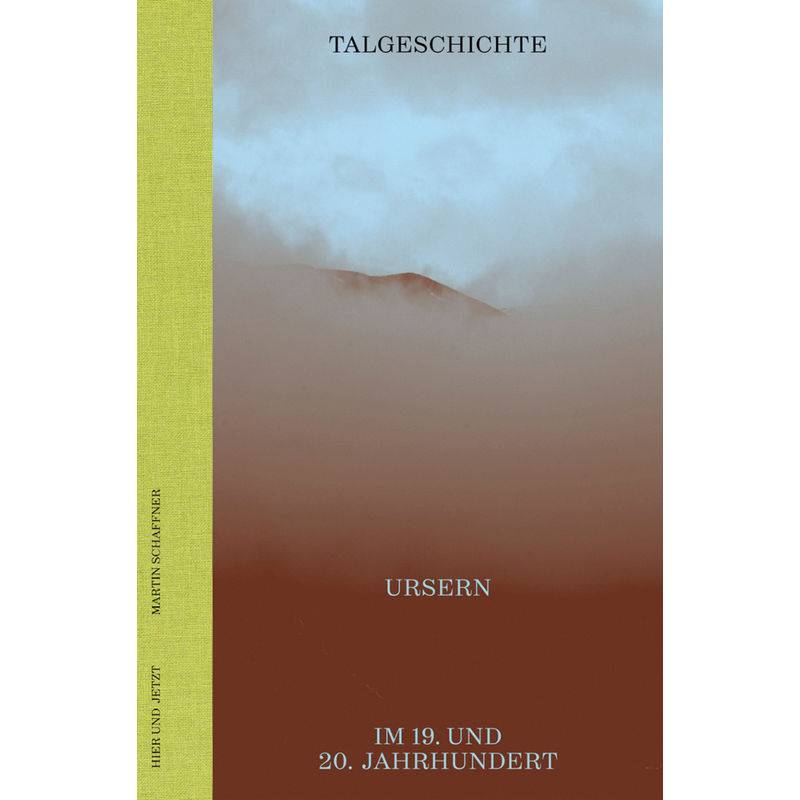 Talgeschichte - Martin Schaffner, Gebunden von hier + jetzt, Verlag für Kultur und Geschichte