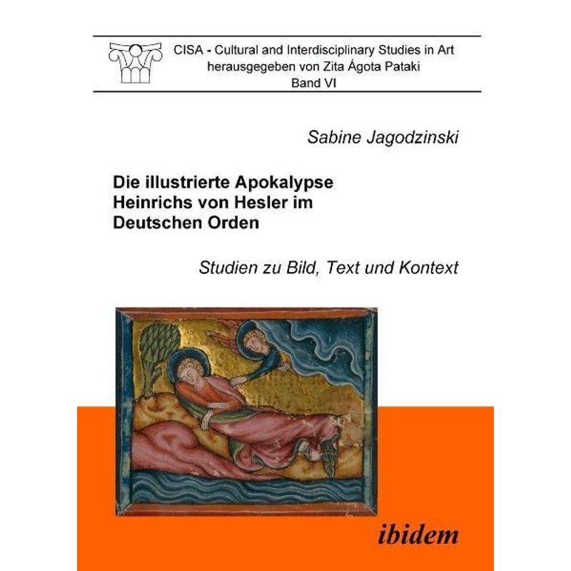 Die Illustrierte Apokalypse Heinrichs Von Hesler Im Deutschen Orden - Sabine Jagodzinski, Kartoniert (TB) von ibidem