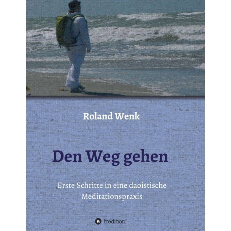 Den Weg Gehen - Roland Wenk, Kartoniert (TB) von tredition