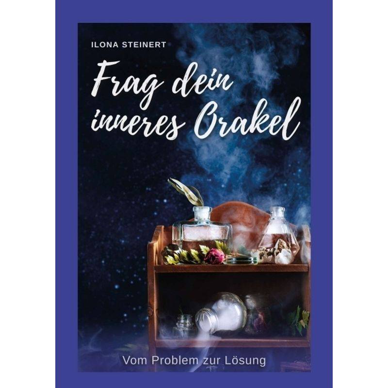 Frag Dein Inneres Orakel - Ilona Steinert, Kartoniert (TB) von tredition