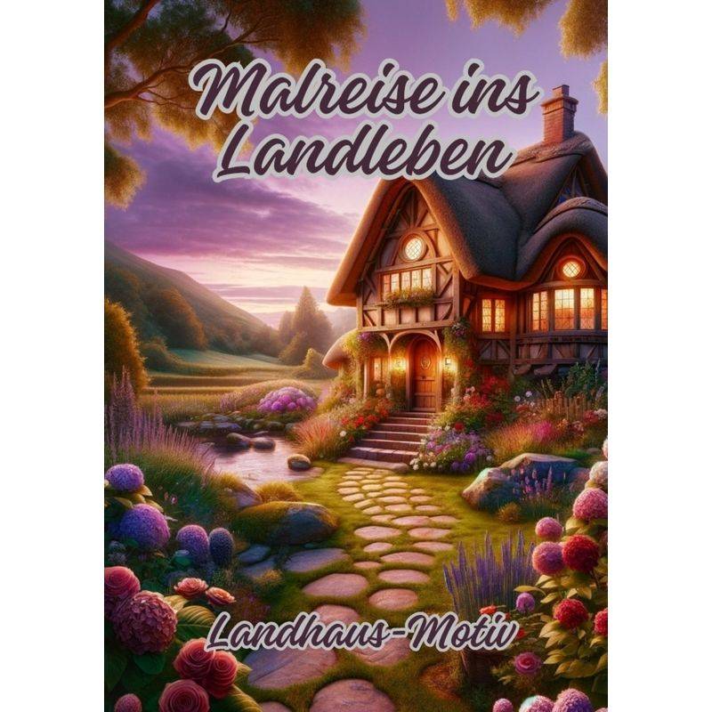 Malreise Ins Landleben - Diana Kluge, Kartoniert (TB) von tredition