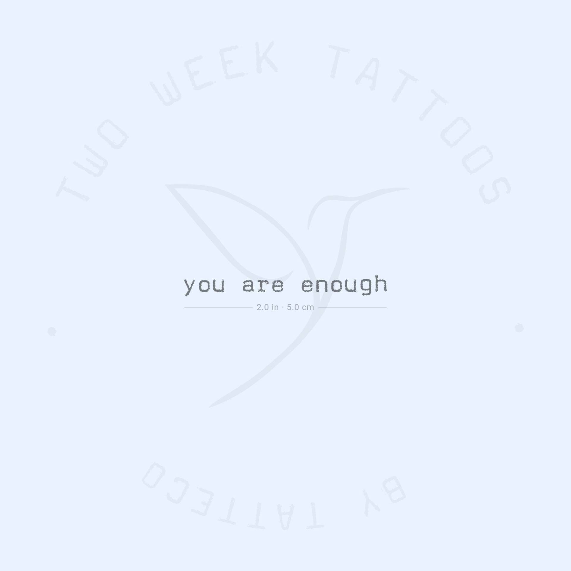 Schreibmaschinenschrift You Are Enough Semi-Permanent Tattoo von twoweektattoos